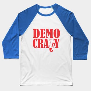 No More Democracy  #1 Baseball T-Shirt